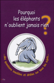 Pourquoi les éléphants n'oublient jamais rien ?&nbsp;-&nbsp;Collectif