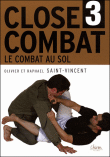 Le close-combat&nbsp;-&nbsp;Raphaël Saint-Vincent, Olivier Saint-Vincent