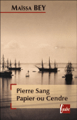 Pierre, sang, papier ou cendre&nbsp;-&nbsp;Maïssa Bey
