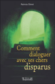Comment dialoguer avec ses chers disparus&nbsp;-&nbsp;Patricia Chirot