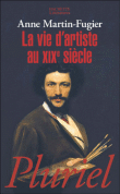 La vie d'artiste au XIXème siècle&nbsp;-&nbsp;Anne Martin-Fugier