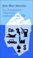 Le changement climatique expliqué à mes filles&nbsp;-&nbsp;Jean-Marc Jancovici