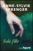 Sale fille&nbsp;-&nbsp;Anne-Sophie Sprenger