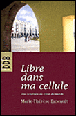 Libre dans ma cellule&nbsp;-&nbsp;Marie-Thérèse Esnault