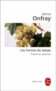 Les formes du temps : théorie du sauternes&nbsp;-&nbsp;Michel Onfray