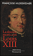 La double mort du roi Louis XIII&nbsp;-&nbsp;Françoise Hildesheimer