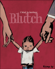 C'était le bonheur&nbsp;-&nbsp;Blutch