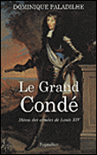 Le grand Condé, chef des armées de Louis XIV&nbsp;-&nbsp;Dominique Paladilhe