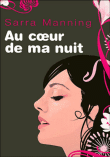 Au coeur de ma nuit&nbsp;-&nbsp;Sarra Manning