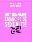 Dictionnaire émancipé de sexualité&nbsp;-&nbsp;Brigitte Lahaie, Bruno Martin