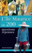 Ile Maurice en 200 questions réponses&nbsp;-&nbsp;Daniel Vaxelaire