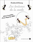 Les tortures de la mode&nbsp;-&nbsp;Caroline De Surany