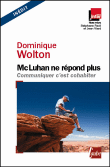 McLuhan ne répond plus - Communiquer c'est cohabiter&nbsp;-&nbsp;Dominique Wolton
