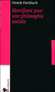 Manifeste pour une philosophie sociale&nbsp;-&nbsp;Franck Fischbach