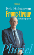Franc-tireur, autobiographie&nbsp;-&nbsp;Eric John Hobsbawm