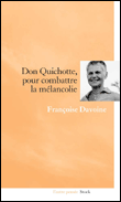 Don Quichotte pour combattre la mélancolie&nbsp;-&nbsp;Françoise Davoine