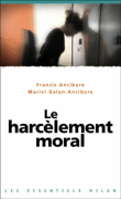 Le harcèlement moral&nbsp;-&nbsp;Francis Ancibure, M. Galan-Ancibure