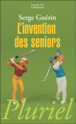 L'invention des seniors, jeunes retraités et vieux actifs&nbsp;-&nbsp;S. Guerin