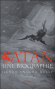 Satan, une biographie&nbsp;-&nbsp;Henry Ansgar Kelly