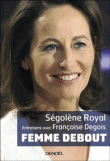 Femme debout&nbsp;-&nbsp;Ségolène Royal, Françoise Degois