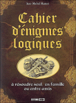 Cahier d'énigmes logiques à résoudre seul, en famille ou entre amis&nbsp;-&nbsp;Jean-Michel Maman