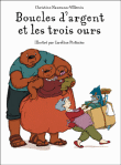 Boucles d'argent et les trois ours&nbsp;-&nbsp;Christine Naumann-Villemin, Caroline Pistinier
