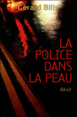 La police dans la peau&nbsp;-&nbsp;Gérard Billy
