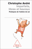 Imparfaits, libres et heureux&nbsp;-&nbsp;Christophe André
