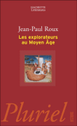 Explorateurs au Moyen-Age&nbsp;-&nbsp;Jean-Paul Roux