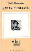 Antan d'enfance&nbsp;-&nbsp;Patrick Chamoiseau