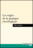 Les règles de la pratique sociologique&nbsp;-&nbsp;Albert Ogien