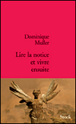 Lire la notice et vivre ensuite&nbsp;-&nbsp;Dominique Muller
