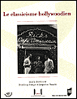 Le classicisme hollywoodien&nbsp;-&nbsp;Jean-Loup Bourget, Jacqueline Nacache