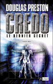 Crédo le dernier secret&nbsp;-&nbsp;Douglas Preston