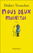 Nous deux sans toi, petit précis de rupture amoureuse&nbsp;-&nbsp;Didier Tronchet