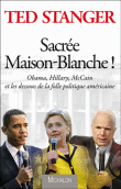 Sacrée Maison Blanche&nbsp;-&nbsp;Ted Stanger