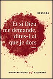 Et si dieu me demande, dites-lui que je dors&nbsp;-&nbsp;Bessora