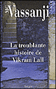 La troublante histoire de Vikram Lall&nbsp;-&nbsp;Moyez G. Vassanji