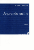 Je prends racine&nbsp;-&nbsp;Claire Castillon