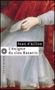 L'énigme du clos Mazarin&nbsp;-&nbsp;Jean d' Aillon