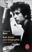 Bob Dylan : une biographie&nbsp;-&nbsp;François Bon