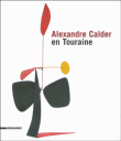 Alexander Calder en Touraine&nbsp;-&nbsp;Alain Irlandes