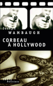 Les corbeaux d'Hollywood&nbsp;-&nbsp;Joseph Wambaugh
