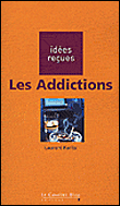 Les addictions&nbsp;-&nbsp;Laurent Karila