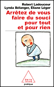 Arr�tez de vous faire du souci pour tout et pour rien