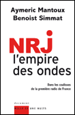 NRJ, l'empire des ondes&nbsp;-&nbsp;Aymeric Mantoux, B. Simmat