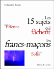Les 15 sujets qui fâchent les francs-maçons&nbsp;-&nbsp;Bruno Etienne, Jean Solis