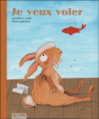Je veux voler&nbsp;-&nbsp;Géraldine Collet, Claire Garralon