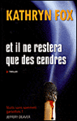 Il ne restera que des cendres&nbsp;-&nbsp;Kathryn Fox