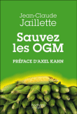 Sauvez les OGM&nbsp;-&nbsp;Jean-Claude Jaillette